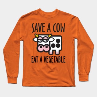 Save a Cow Eat a Vegetable Long Sleeve T-Shirt